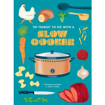 Book - 101 Things to Do With a Slow Cooker, New Edition